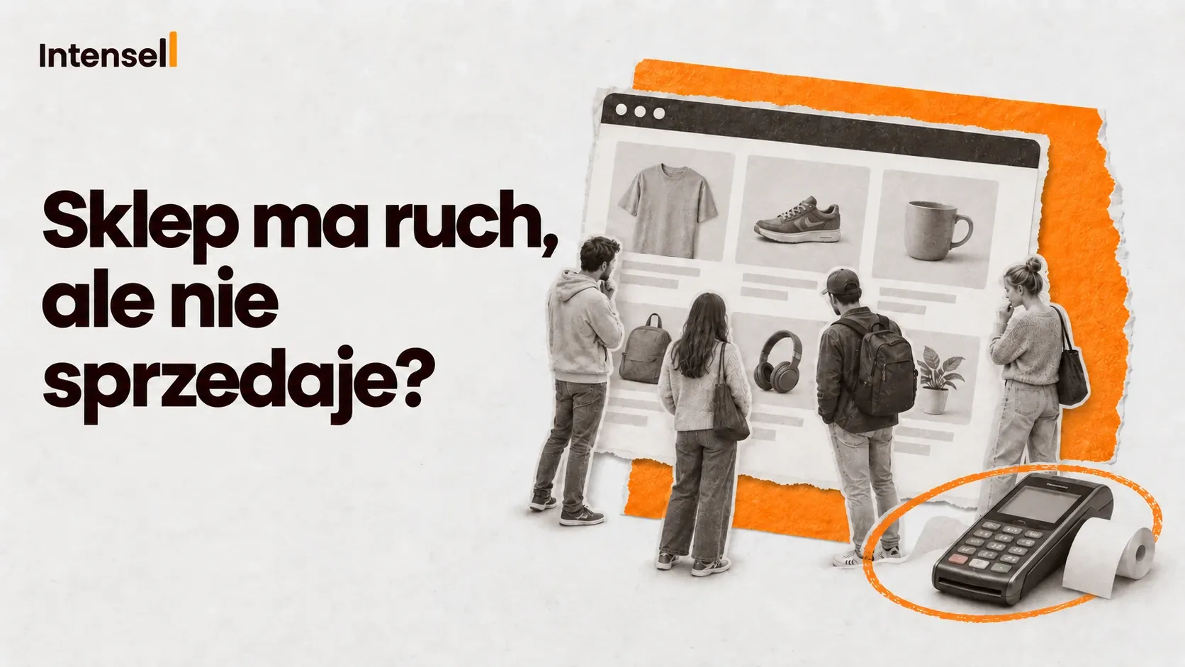 Dlaczego sklep internetowy ma ruch, ale nie sprzedaje?